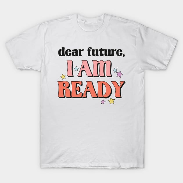 Dear future i am ready funny2023 new year christmas gift idea T-Shirt by Mi Styles